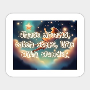 Chase dreams, catch stars, live with wonder. Sticker